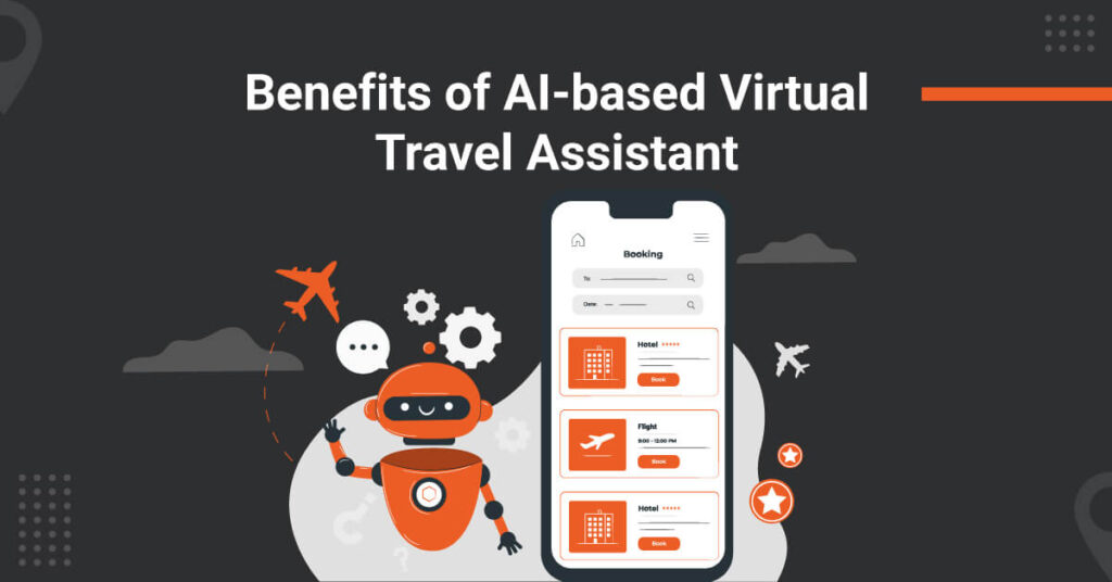 benefits of virtual travel assistant or ai travel assistant