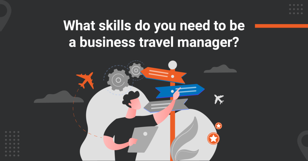 Skills for a business travel manager