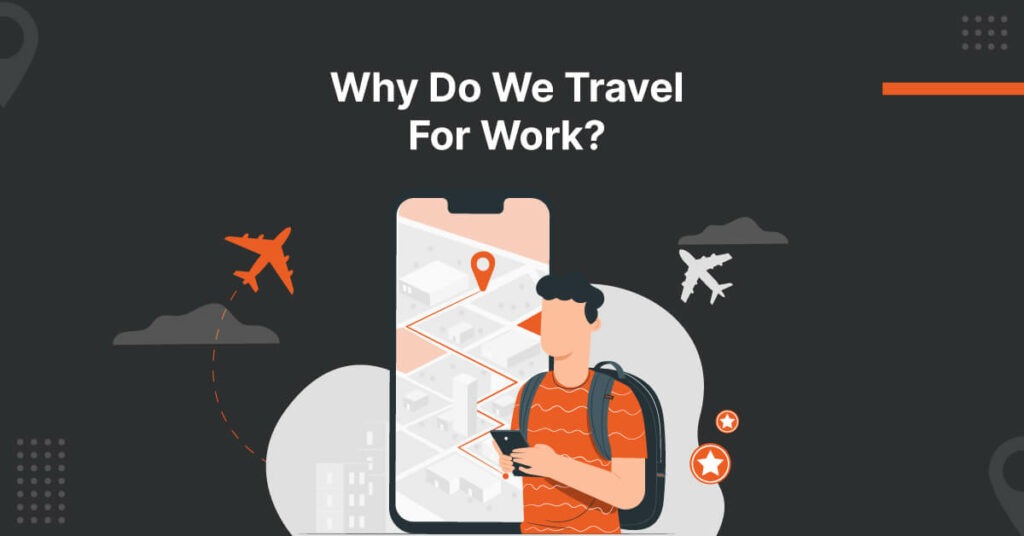 why do we travel for work